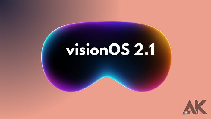 visionOS 2.1 Review: Breaking New Ground for Spatial Computing