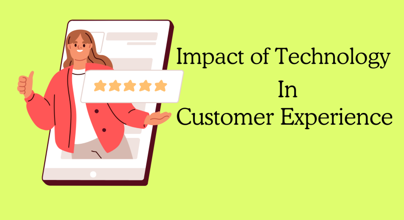 Exploring the Impact of Technology on Customer Experience: What Should Organizations Consider?